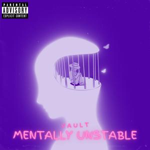 收聽Vault的Mentally Unstable (Explicit)歌詞歌曲