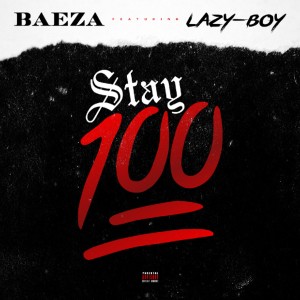 ดาวน์โหลดและฟังเพลง Stay 100 (Explicit) พร้อมเนื้อเพลงจาก Baeza