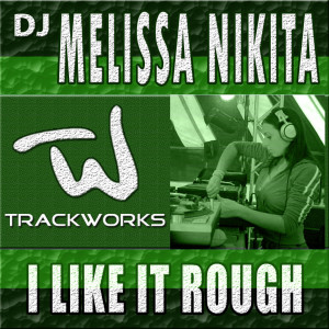 收听DJ Melissa Nikita的I Like It Rough (ATMO Mix)歌词歌曲