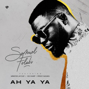 Listen to Ah Ya Ya song with lyrics from Samuel Folabi