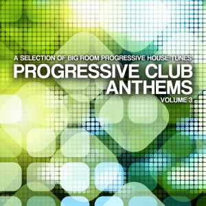 Various Artists的专辑Progressive Club Anthems, Vol. 3