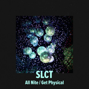 SLCT的專輯All Nite / Get Physical