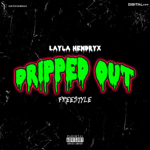 Dengarkan lagu Dripped out Freestyle (Explicit) nyanyian Layla Hendryx dengan lirik