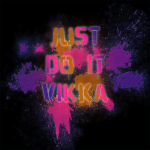 收聽VIKKA的just do it (Explicit)歌詞歌曲