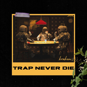 Album TRAP NEVER DIE (Explicit) from Kraken