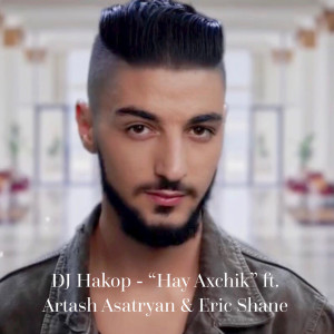Listen to Hay Axchik song with lyrics from DJ Hakop