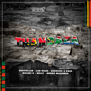 收聽EVStifller的Thandaza (feat. Bebucho Q Kuia, Naledi D, Nelly & Bruno Masemza)歌詞歌曲
