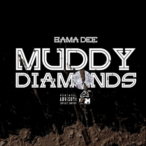 Listen to Muddy Diamonds (Explicit) song with lyrics from Bama Dee