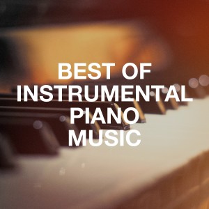 Album Best of Instrumental Piano Music from Romantic Dinner Party Music With Relaxing Instrumental Piano