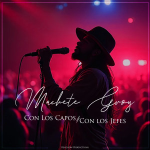收聽Machete Groy的CON LOS CAPOS CON LOS JEFES歌詞歌曲