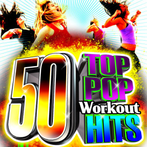อัลบัม 50 Top Pop Workout Hits ศิลปิน Cardio Workout Crew