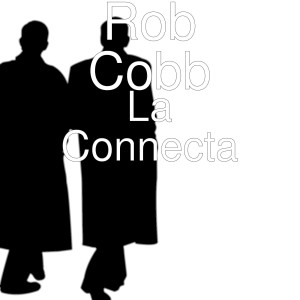 收聽Rob Cobb的La Conecta (Explicit)歌詞歌曲