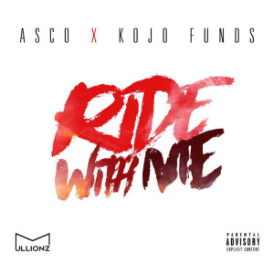 ดาวน์โหลดและฟังเพลง Ride With Me (feat. Kojo Funds) (Explicit) พร้อมเนื้อเพลงจาก Asco