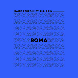 Maite Perroni的專輯Roma (feat. Mr. Rain)