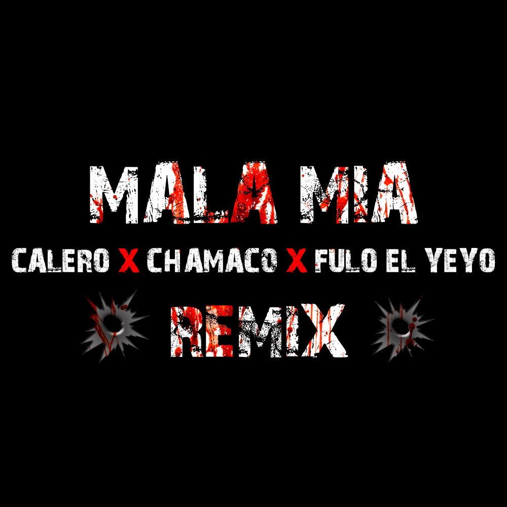 Mala Mia (feat. Chamaco & Fulo El Yeyo) (Remix|Explicit)