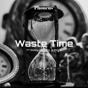 Phoucus的專輯Waste Time (Explicit)