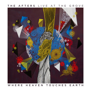 The Afters的專輯Where Heaven Touches Earth: Live at The Grove