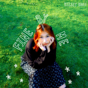 Listen to Fine By Me song with lyrics from Kelsey Kuan