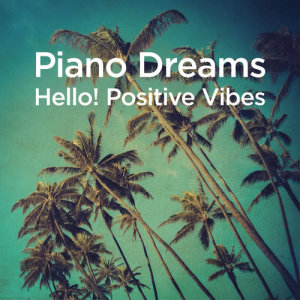 Martin Ermen的專輯Piano Dreams - Hello! Positive Vibes
