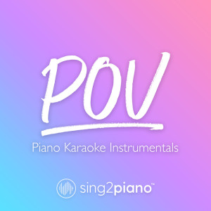 Dengarkan pov (Lower Key) [Originally Performed by Ariana Grande] (Piano Karaoke Version) lagu dari Sing2Piano dengan lirik
