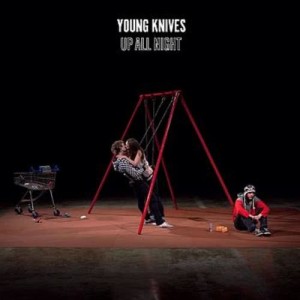 ดาวน์โหลดและฟังเพลง Up All Night พร้อมเนื้อเพลงจาก The Young Knives