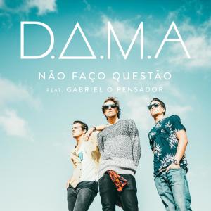 ดาวน์โหลดและฟังเพลง Não Faço Questão พร้อมเนื้อเพลงจาก D.A.M.A.