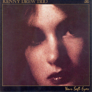 Album Your Soft Eyes from Kenny Drew Trio