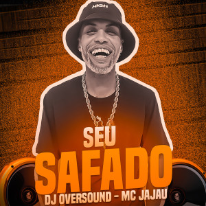 Album Seu Safado (Explicit) from DJ Oversound