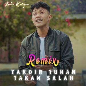 收聽Andre Mastijan的Takdir Tuhan Takkan Salah (Breaklatin Remix)歌詞歌曲