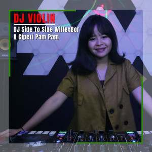收聽DJ Violin的DJ Side To Side WilfexBor X Ciperi Pam Pam歌詞歌曲