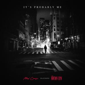 收聽Max Cruise的It's Probably Me (feat. The Motion Epic)歌詞歌曲