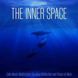 Album The Inner Space: Calm Music Meditations for Deep Reflection and Peace of Mind oleh Lily's Corner
