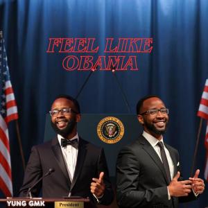 ดาวน์โหลดและฟังเพลง Feel Like Obama พร้อมเนื้อเพลงจาก Yung Gmk