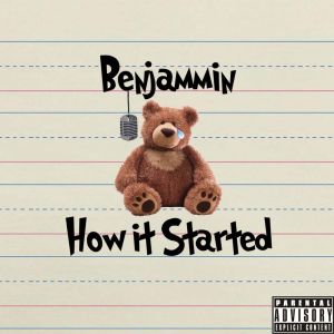 Listen to How It Started song with lyrics from Benjammin
