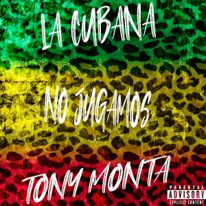 อัลบัม NO JUGAMOS (feat. TONY MONTA) ศิลปิน La Cubana