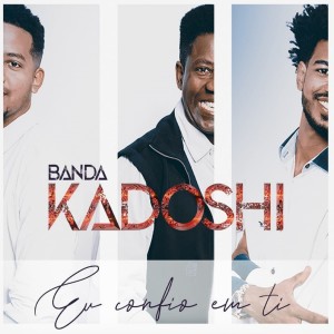 Album Eu Confio em Ti oleh Banda Kadoshi