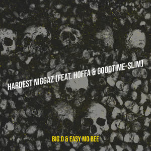 Listen to Hardest Niggaz (Explicit) song with lyrics from Big.D
