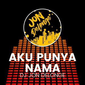 ดาวน์โหลดและฟังเพลง Aku Punya Nama พร้อมเนื้อเพลงจาก DJ Jon Delonge