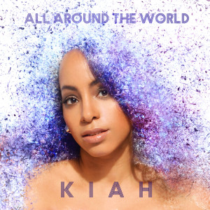 收聽Kiah的All Around the World歌詞歌曲