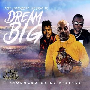 Album Dream Big (feat. Lem Payne Jr & DJ K-Style) (Explicit) oleh J-Dee Lench Mob