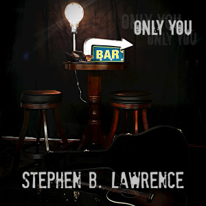 ดาวน์โหลดและฟังเพลง Only You พร้อมเนื้อเพลงจาก Stephen B. Lawrence
