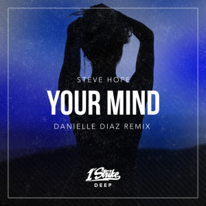Listen to Your Mind (Danielle Diaz Remix) song with lyrics from Steve Hope