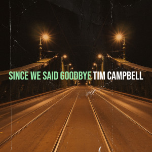 收聽Tim Campbell的Since We Said Goodbye歌詞歌曲