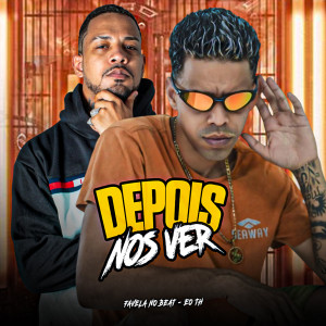收聽Eo Th的Depois nos Ver (feat. Favela no Beat) (Explicit)歌詞歌曲