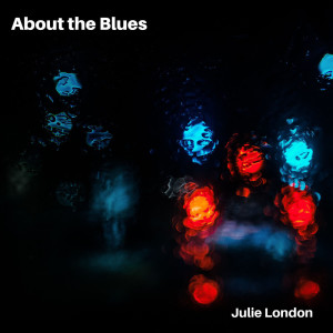 收聽Julie London的The Blues is all I Ever had歌詞歌曲