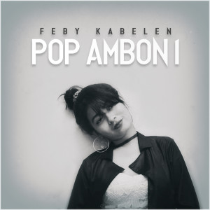 Feby Kabelen的专辑Feby Kabelen (Pop Ambon I)