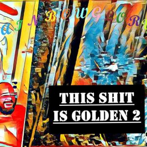 RainbowGlory的專輯This Shit is Golden 2 (Explicit)