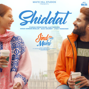 Listen to Shiddat (From "Jind Mahi”) song with lyrics from Gurnam Bhullar