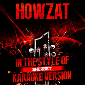 ดาวน์โหลดและฟังเพลง Howzat (In the Style of Sherbet) [Karaoke Version] (Karaoke Version) พร้อมเนื้อเพลงจาก Ameritz Audio Karaoke