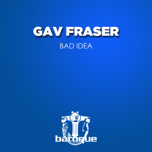 收聽Gav Fraser的Bad Idea歌詞歌曲